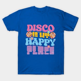 Disco Is My Happy Place T-Shirt